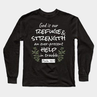 'God is Our Refuge and Strength' Psalm 46:1 Inspirational Scripture Art Long Sleeve T-Shirt